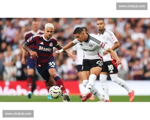 纽卡斯尔联迎战富勒姆 双方对决揭示英超中游球队生死较量